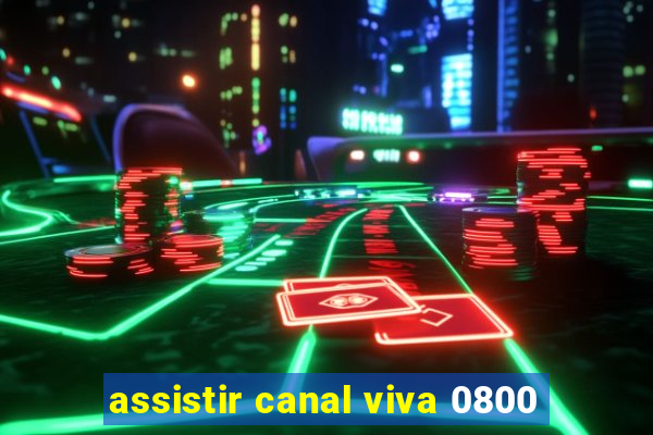 assistir canal viva 0800